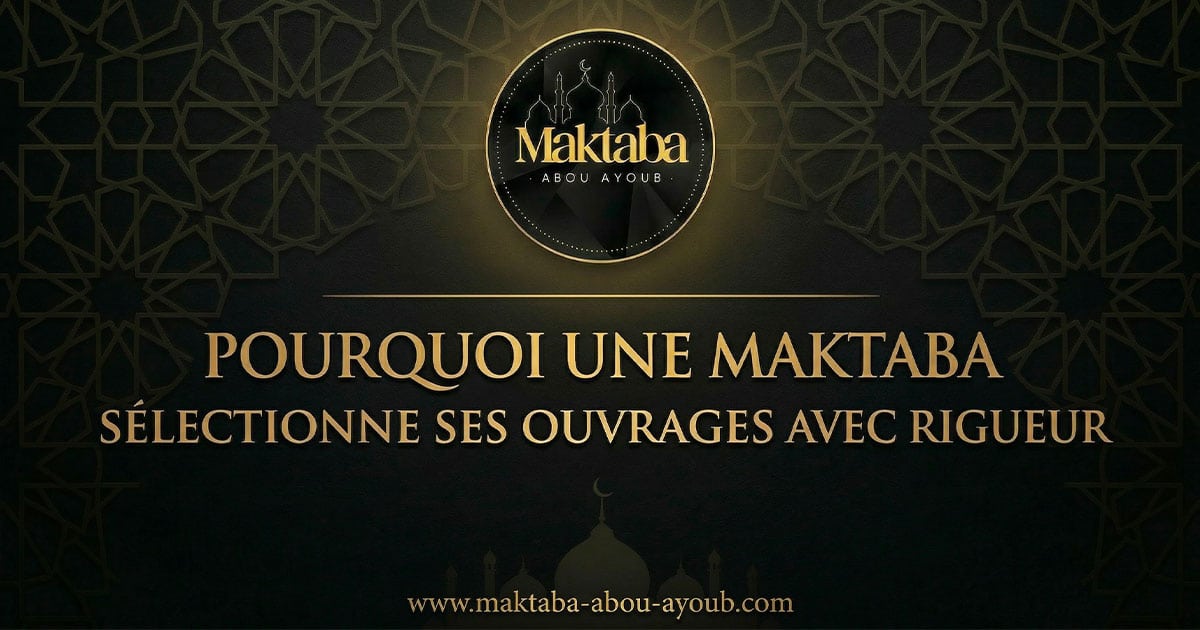 Pourquoi une maktaba sélectionne ses ouvrages avec rigueur