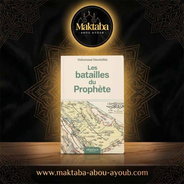 Livre Les batailles du Prophète ﷺ – Études historiques, géographiques et stratégiques - Éditions Héritage